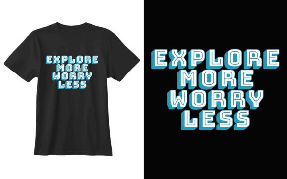 Empowering Creativity with the Explore More Worry Less T-Shirt Design